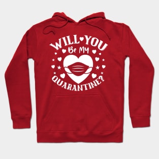 Will You Be My Quarantine? Hoodie